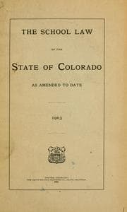 Tapa de The school law of the state of Colorado as amended to date 1903