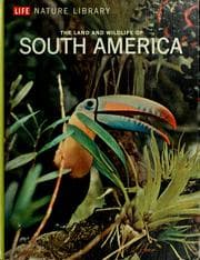Tapa de The Land & Wildlife of South America (Life Nature Library)