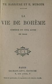 Tapa de La vie de bohème, comédie en cinq actes en prose [par] Th. Barrière et H. Murger