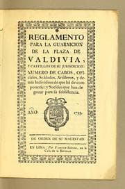 Tapa de Reglamento para la guarnicion de la plaza de Valdivia, y castillos de su jurisdicion