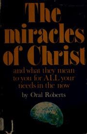 Tapa de The miracles of Christ and what they mean to you for all your needs in the now