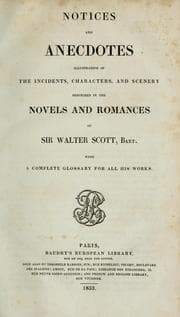 Tapa de Notices and anecdotes illustrative of the incidents, characters, and scenery described in the novels of Walter Scott