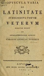 Tapa de Opvscvla varia de Latinitate ivrisconsvltorvm vetervm ivnctim edidit et animadversiones adiecit Carolvs Andreas Dvkervs