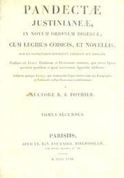 Tapa de Pandectae Justinianeae in novum ordinem digestae; cum legibus Codicis et Novellis, quae jus Pandectarum confirmant explicant out abrogant.  Praefixus est index titulorum et divisionum omnium, quo totius operis specimen quoddam et quasi materiarum appendix exhibetur.  Subjecta quoque tabula, qua nominatim leges omnes cum suis paragraphis et versiculis ordini digestorum restituuntur.  Auctore R.J. Pothier