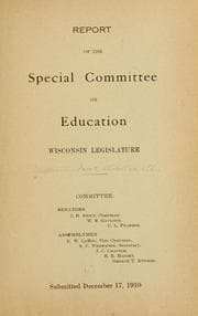 Tapa de Report of the Special committee on education, Wisconsin legislature. Submitted December 17, 1910