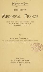 Tapa de The story of mediæval France from the reign of Hugues Capet to the beginning of the eighteenth century