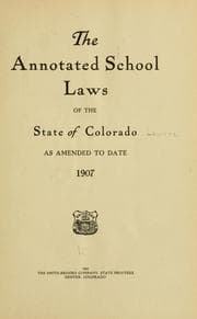 Tapa de The annotated school laws of the state of Colorado as amended to date, 1907