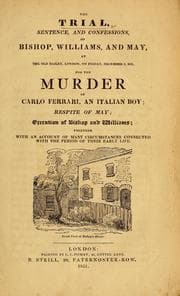 Tapa de The trial, sentence and confessions of Bishop, Williams, and May, at the Old Bailey, London, on Friday, December 2, 1831, for the murder of Carlo Ferrari, an Italian boy