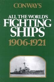 Tapa de Conway's All the World's Fighting Ships: 1906-1921 (Conway's All the World's Fighting Ships, Vol. 2)