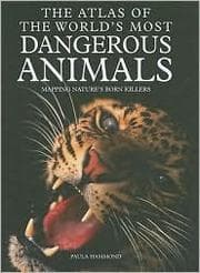 Tapa de The atlas of the world's most dangerous animals : mapping nature's born killers