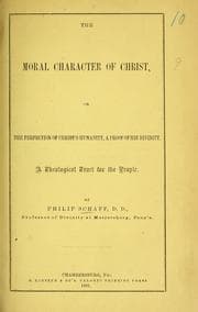 Tapa de The moral character of Christ, or, The perfection of Christ's humanity, a proof of his divinity