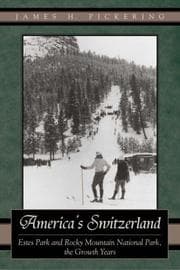 Tapa de America's Switzerland: Estes Park and Rocky Mountain National Park, the Growth Years