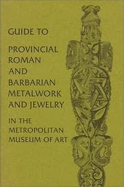 Tapa de Guide to provincial Roman and barbarian metalwork and jewelry in the Metropolitan Museum of Art