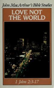 Tapa de Love not the world (John MacArthur's Bible studies)
