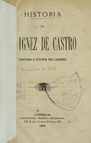 Tapa de Historia de D. Ignez de Castro: contendo o episodio dos Lusiadas
