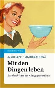 Tapa de Mit den Dingen leben : Zur Geschichte der Alltagsgegenstände