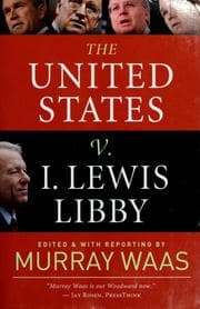 Tapa de The United States v. I. Lewis Libby
