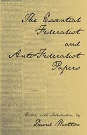 Tapa de The essential Federalist and anti-Federalist papers