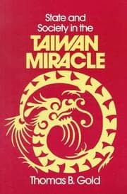 Tapa de State and Society in the Taiwan Miracle (Taiwan in the Modern World (M.E. Sharpe Paperback))