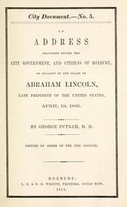 Tapa de An address delivered before the city government, and citizens of Roxbury, on occasion of the death of Abraham Lincoln, late president of the United States, April 19, 1865