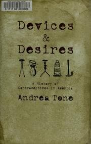 Tapa de Devices and desires : a history of contraceptives in America
