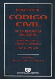 Tapa de PROYECTO DE CÓDIGO CIVIL UNIFICADO CON EL CÓDIGO DE COMERCIO. Redactado por Héctor Alegría, Atilio Aníbal Alterini, Jorge Horacio Alterini, María Josefa Méndez Costa, Julio César Rivera y Horacio Roitman.