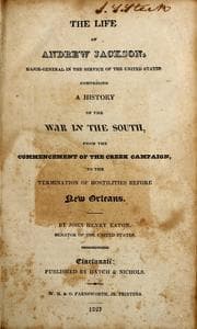 Tapa de The life of Andrew Jackson, Major-General in the service of the United States, comprising a history of the War in the South, from the commencement of the Creek campaign, to the termination of hostilities before New Orleans