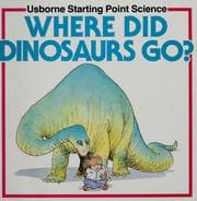 Tapa de Where did dinosaurs go?