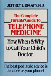 Tapa de The complete parents' guide to telephone medicine