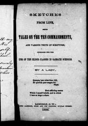 Tapa de Sketches from life, being tales on the ten commandments, and various texts of scripture intended for the use of the elder classes in Sabbath schools