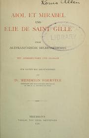 Tapa de Aiol et Mirabel und Élie de Saint Gille; zwei altfranzösische Heldengedichte.  Mit Anmerkungen und Glossar und einem Anhang: Die Fragmente des mittelniederländischen Aiol, hrsg. von J. Verdam, zum ersten Mal hrsg. von Wendelin Foerster