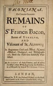 Tapa de Baconiana, or, Certain genuine remains of S[i]r Francis Bacon, Baron of Verulam, and Viscount of St. Albans