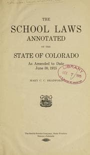Tapa de The school laws, annotated of the state of Colorado, as amended to date, June 30, 1915