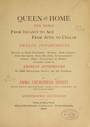 Tapa de Queen of home, her reign from infancy to age, from attic to cellar, twelve departments, treating of home occupations ...