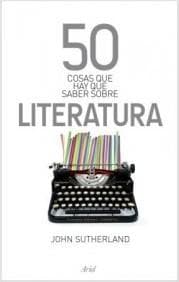 Tapa de 50 cosas que hay que saber sobre literatura