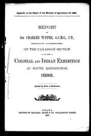 Tapa de Report of Sir Charles Tupper, G.C.M.G., C.B., Executive Commissioner, on the Canadian section of the Colonial and Indian Exhibition at South Kensington, 1886