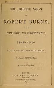 Tapa de The complete works of Robert Burns: containing his poems, songs, and correspondence: with a new life of the poet, notices, critical and biographical