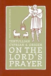 Tapa de Tertullian, Cyprian, And Origen On The Lord's Prayer (St. Vladimir's Seminary Press Popular Patristics Series)