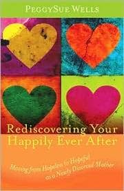 Tapa de Rediscovering Your Happily Ever After: Moving from Hopeless to Hopeful as a Newly Divorced Mother