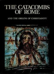 Tapa de The Catacombs of Rome and the Orgins of Christianity