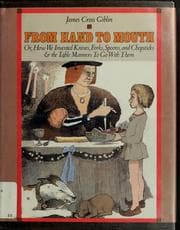 Tapa de From hand to mouth, or, How we invented knives, forks, spoons, and chopsticks, & the table manners to go with them