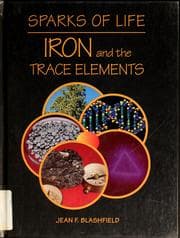 Tapa de Iron and the Trace Elements (Blashfield, Jean F. Sparks of Life.)