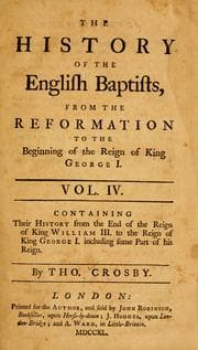 Tapa de The history of the English Baptists, from the Reformation to the beginning of the reign of King George I.