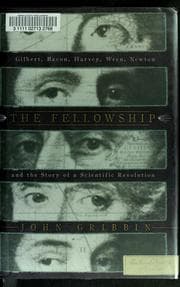 Tapa de The fellowship Gilbert, Bacon, Harvey, Wren, Newton, and the story of a scientific revolution
