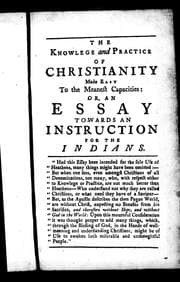 Tapa de The knowledge and practice of Christianity made easy to the meanest capacities, or, An essay towards an instruction for the Indians