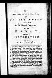 Tapa de The knowledge and practice of Christianity made easy to the meanest capacities, or, An essay towards an instruction for the Indians