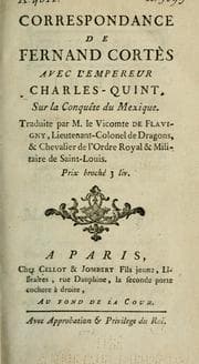 Tapa de Correspondance de Fernand Cortès avec l'empereur Charles-Quint, sur la conquête du Mexique
