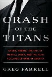 Tapa de Crash of the Titans: Greed, Hubris, the Fall of Merrill Lynch, and the Near-Collapse of Bank of America