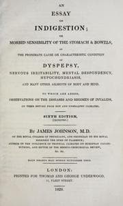 Tapa de An essay on indigestion, or, Morbid sensibility of the stomach & bowels, as the proximate cause or characteristic condition of dyspepsy, nervous irritibility, mental despondency, hypochondriasis, and many other ailments of body and mind : to which are added, observations on the diseases and regimen of invalids, on their return from hot and unhealthy climates
