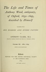 Tapa de The life and times of Anthony Wood, antiquary of Oxford, 1632-1695